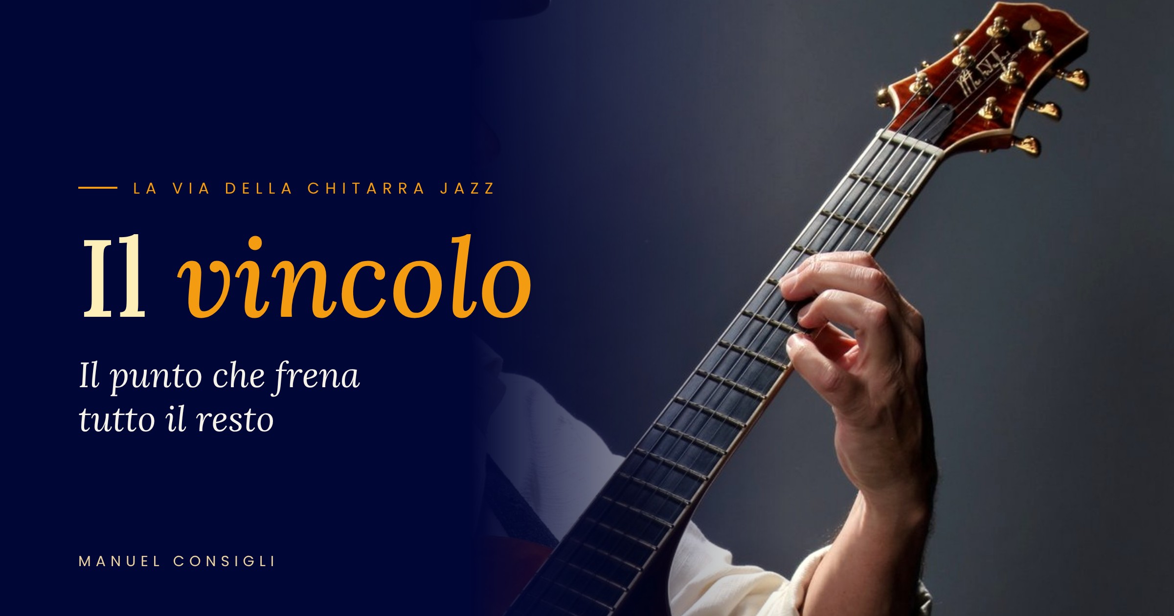 Mano sul manico della chitarra – Il vincolo, il punto che frena tutto il resto